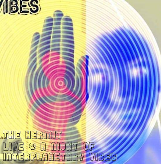 The Hermit - Live @ A Night of Interplanetary Vibes
